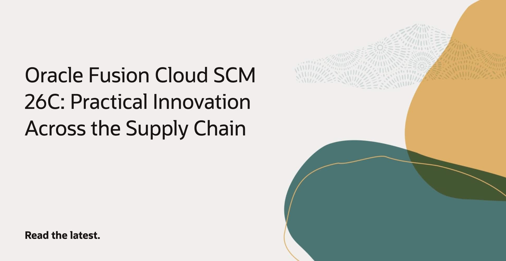 Oracle Fusion Cloud SCM 26C: Practical Innovation Across the Supply Chain
