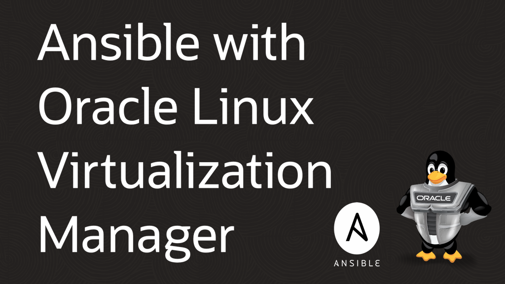 Ansible with Oracle Linux Virtualization Manager
