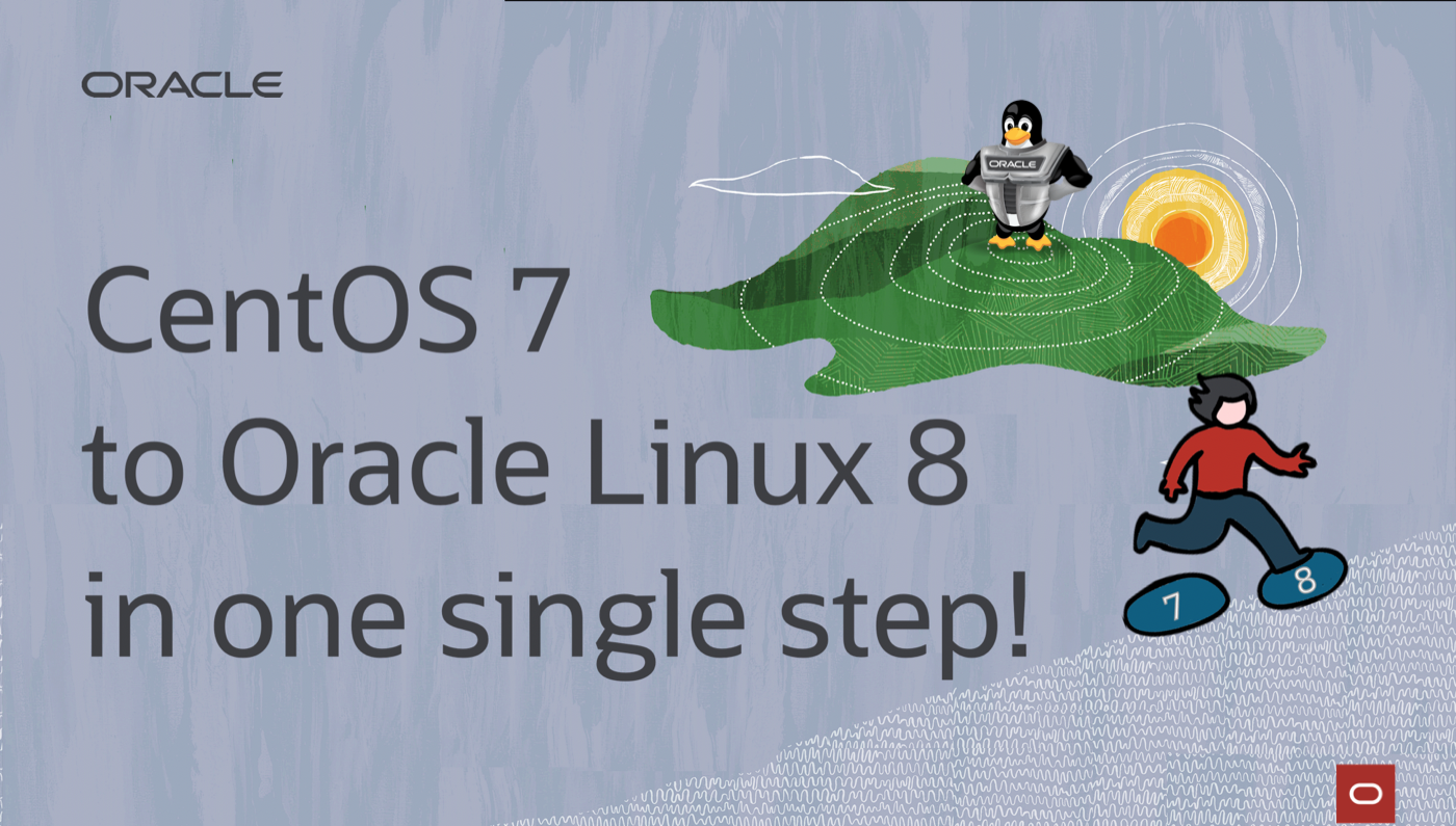Migrate and Upgrade: CentOS 7 to Oracle Linux 8 in one step