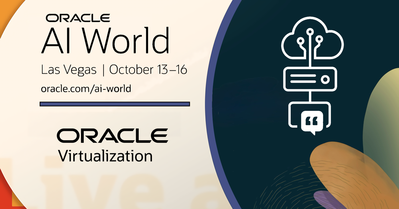 Accelerate Your Modernization Journey: Don’t Miss Oracle AI World Sessions on Oracle Virtualization!