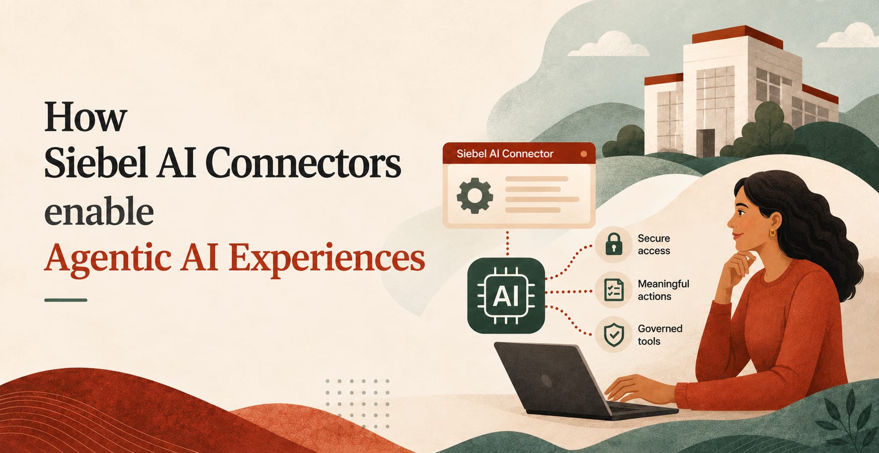 How Siebel AI Connectors Enable Agentic AI Experiences
