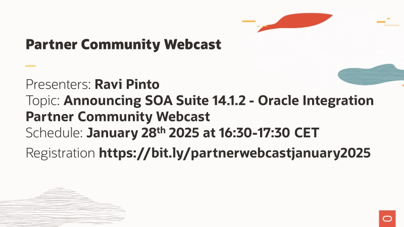 Announcing SOA Suite 14.1.2 – Oracle Integration Partner Community Webcast January 28th 2025