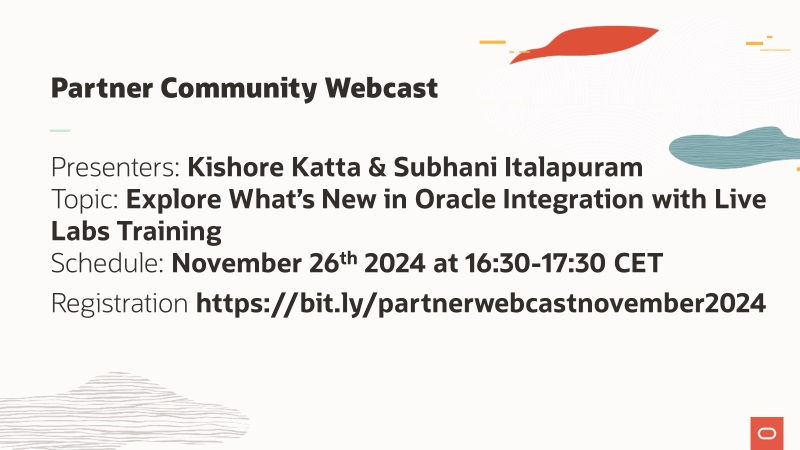Explore What’s New in Oracle Integration with Live Labs Training: Partner Community Webcast November 26th 2024