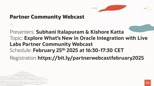 Explore What’s New in Oracle Integration with Live Labs – Oracle Integration Partner Community Webcast February 25th 2025