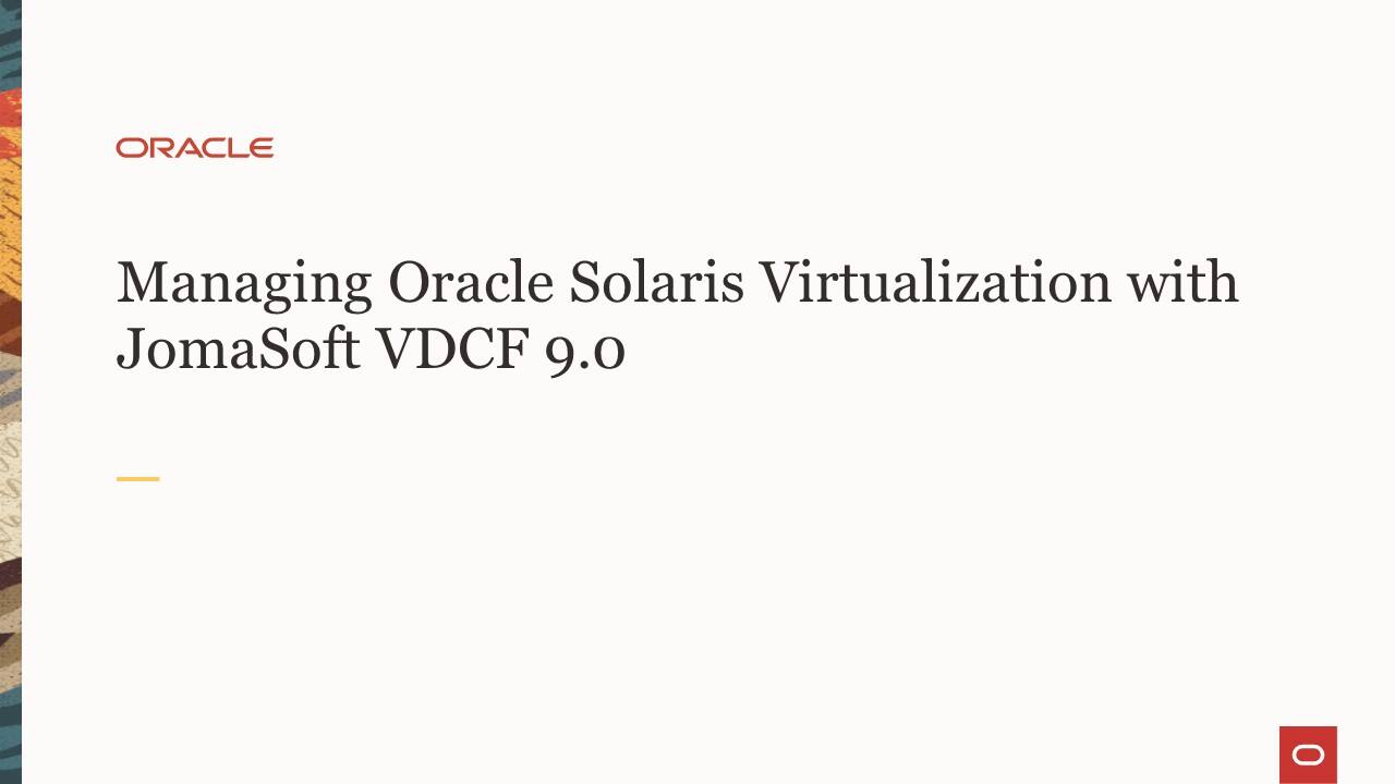 Managing Oracle Solaris Virtualization with JomaSoft VDCF 9.0