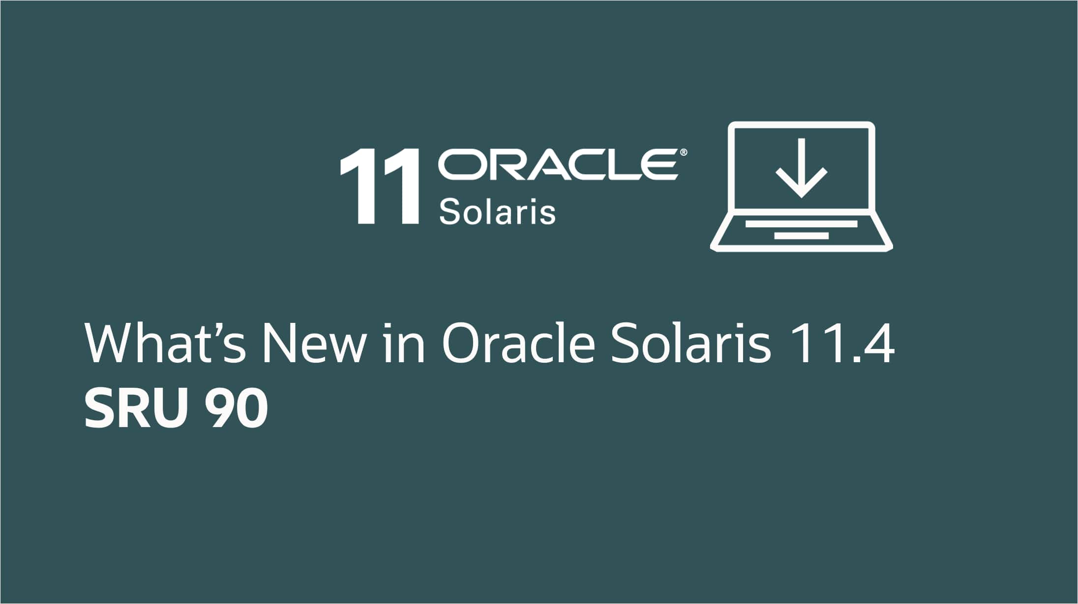What’s New in Oracle Solaris 11.4 SRU 90