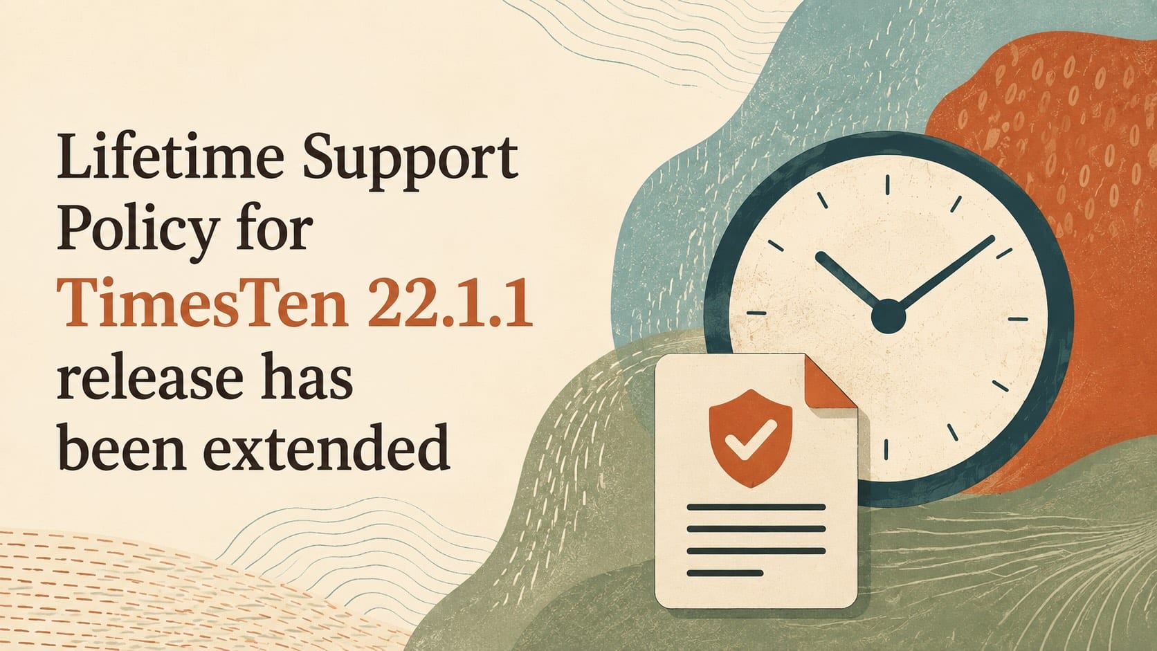 Lifetime Support Policy for TimesTen 22.1.1 release has been extended