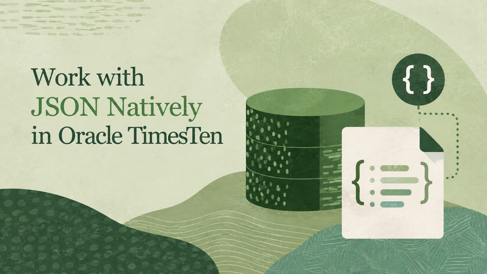 Work with JSON Natively in Oracle TimesTen: New Samples Across Multiple APIs