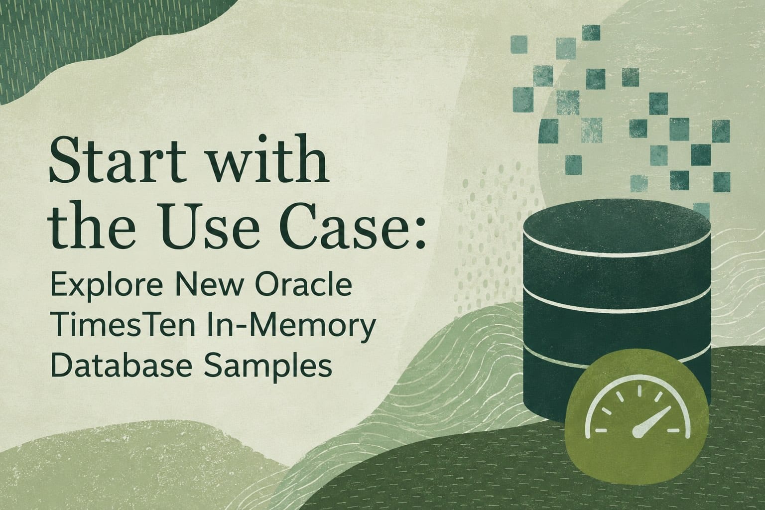 Start with the Use Case: Explore New Oracle TimesTen In-Memory Database Samples