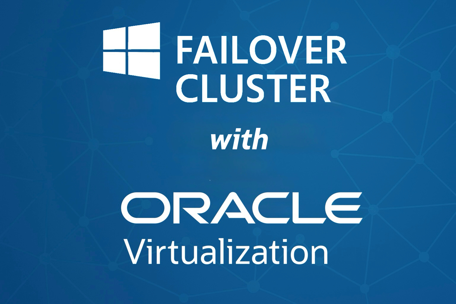 Windows Server Failover Cluster on Oracle Virtualization