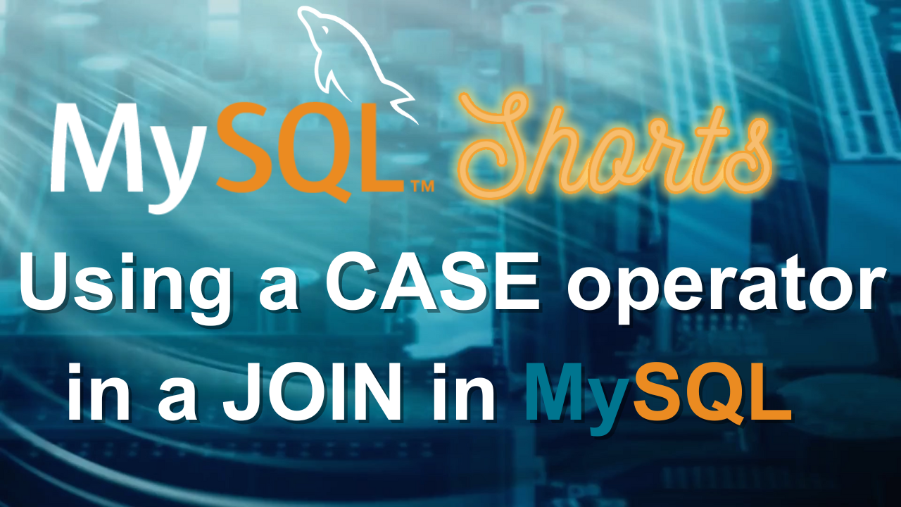 MySQL Shorts - Using a CASE operator in a JOIN in MySQL