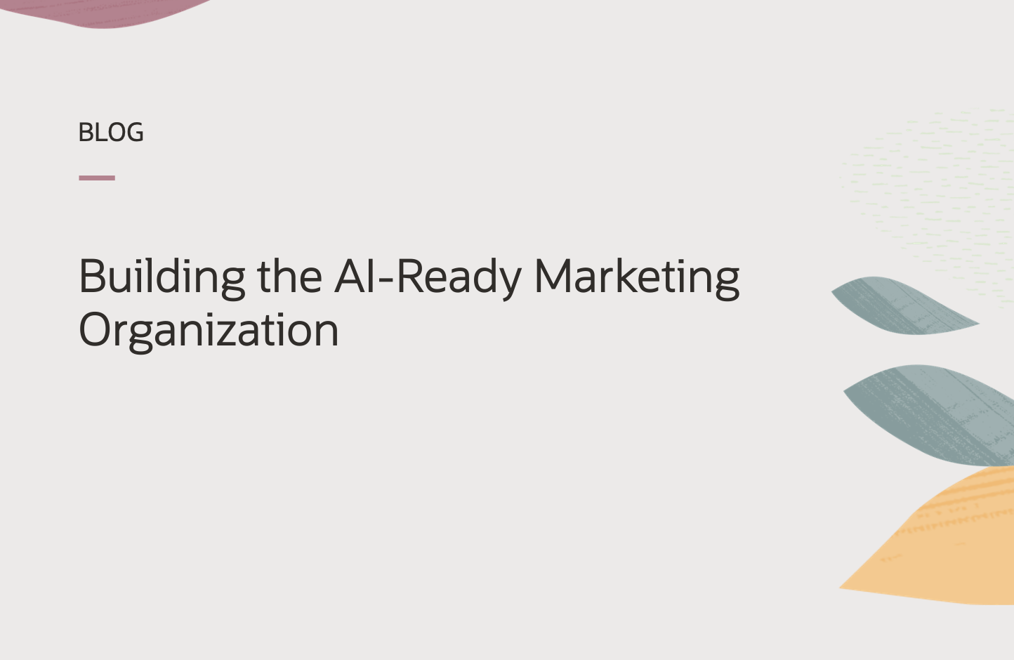 Building the AI-Ready Marketing Organization
