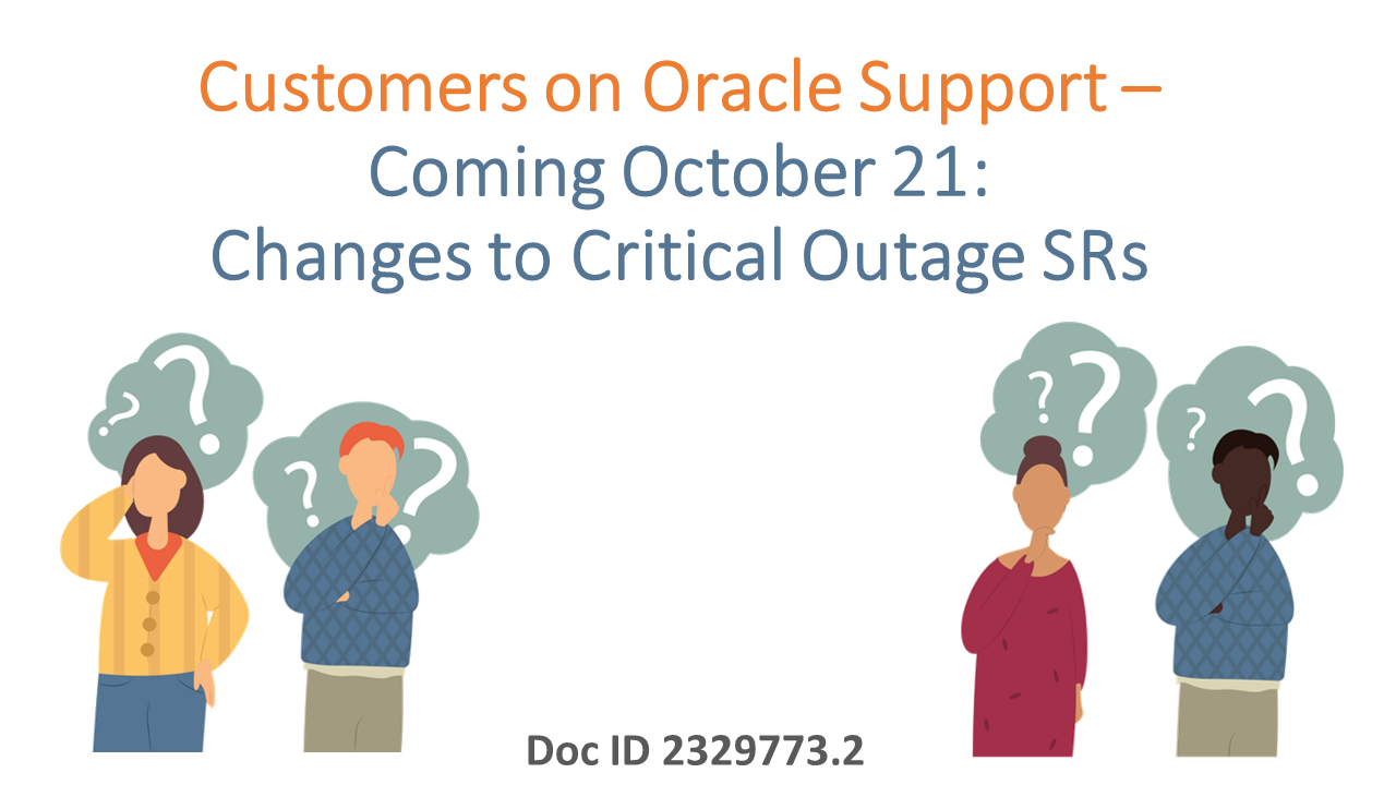 My Oracle Support Update: Expansion of Severity Alignment Changes - Change to Critical Outage SRs