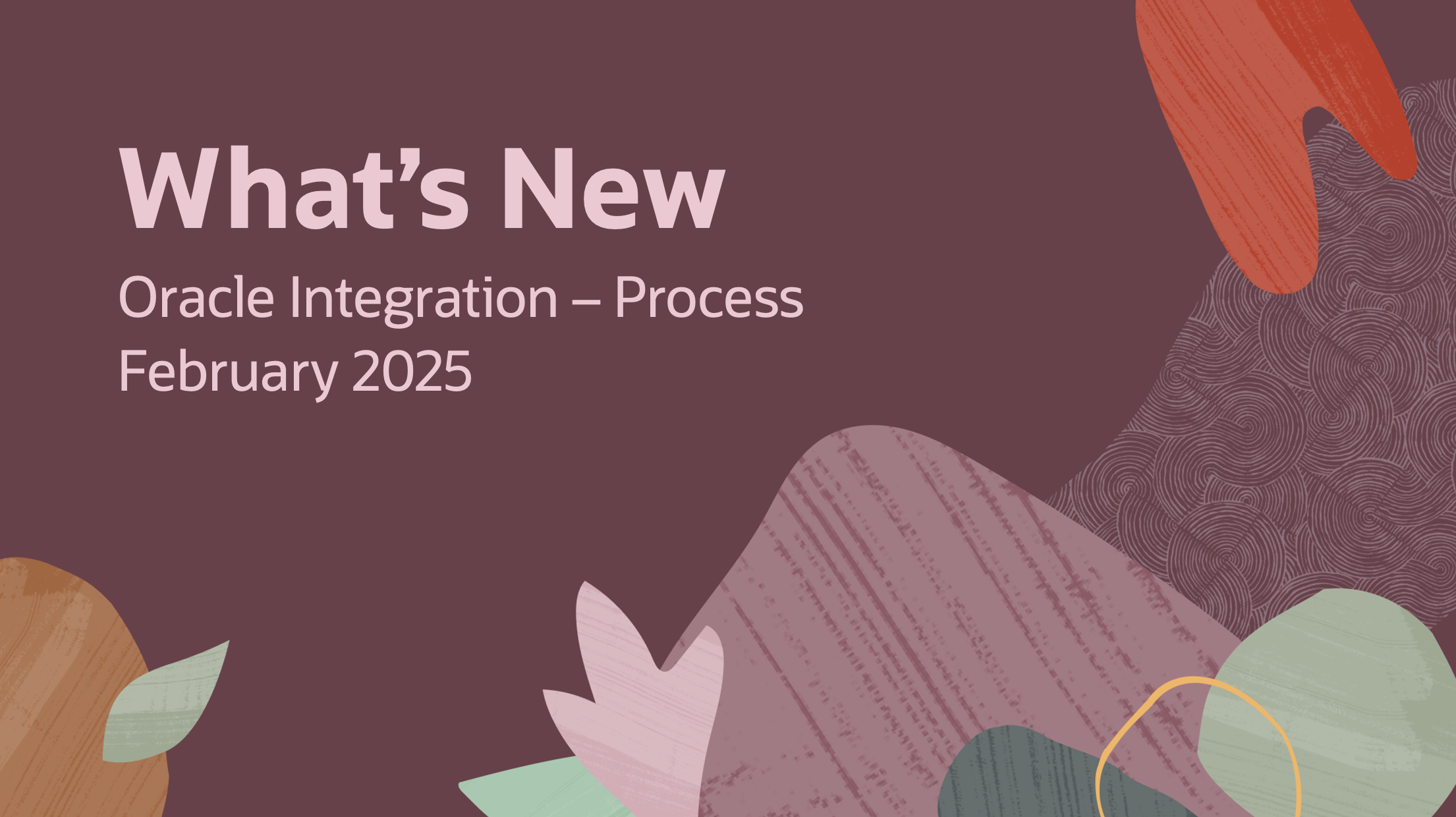 What's New in Oracle Integration - Process 25.02