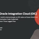 Auth0 e Oracle Integration Cloud (OIC): Testando Fluxos OAuth 2.0 (OAuth Authorization Code Credentials e OAuth Custom Three Legged Flow)