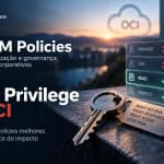 OCI IAM Policies – Segurança, Otimização e Governança em Ambientes Corporativos (Parte 2)