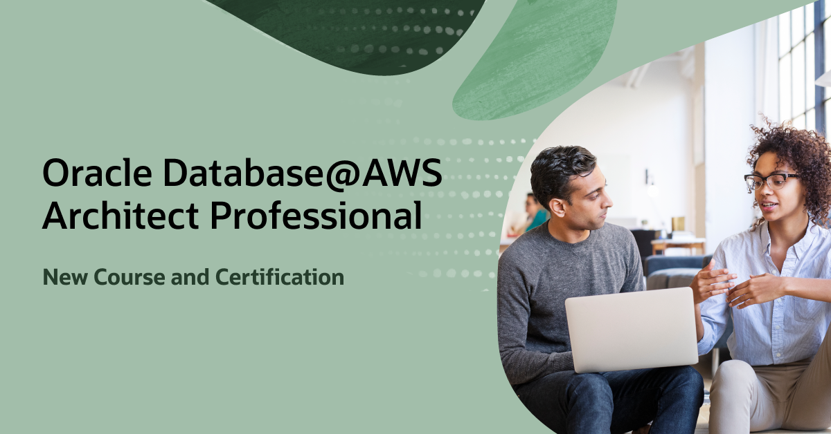 Now Available: Oracle Database@AWS Architect Professional Course and Certification