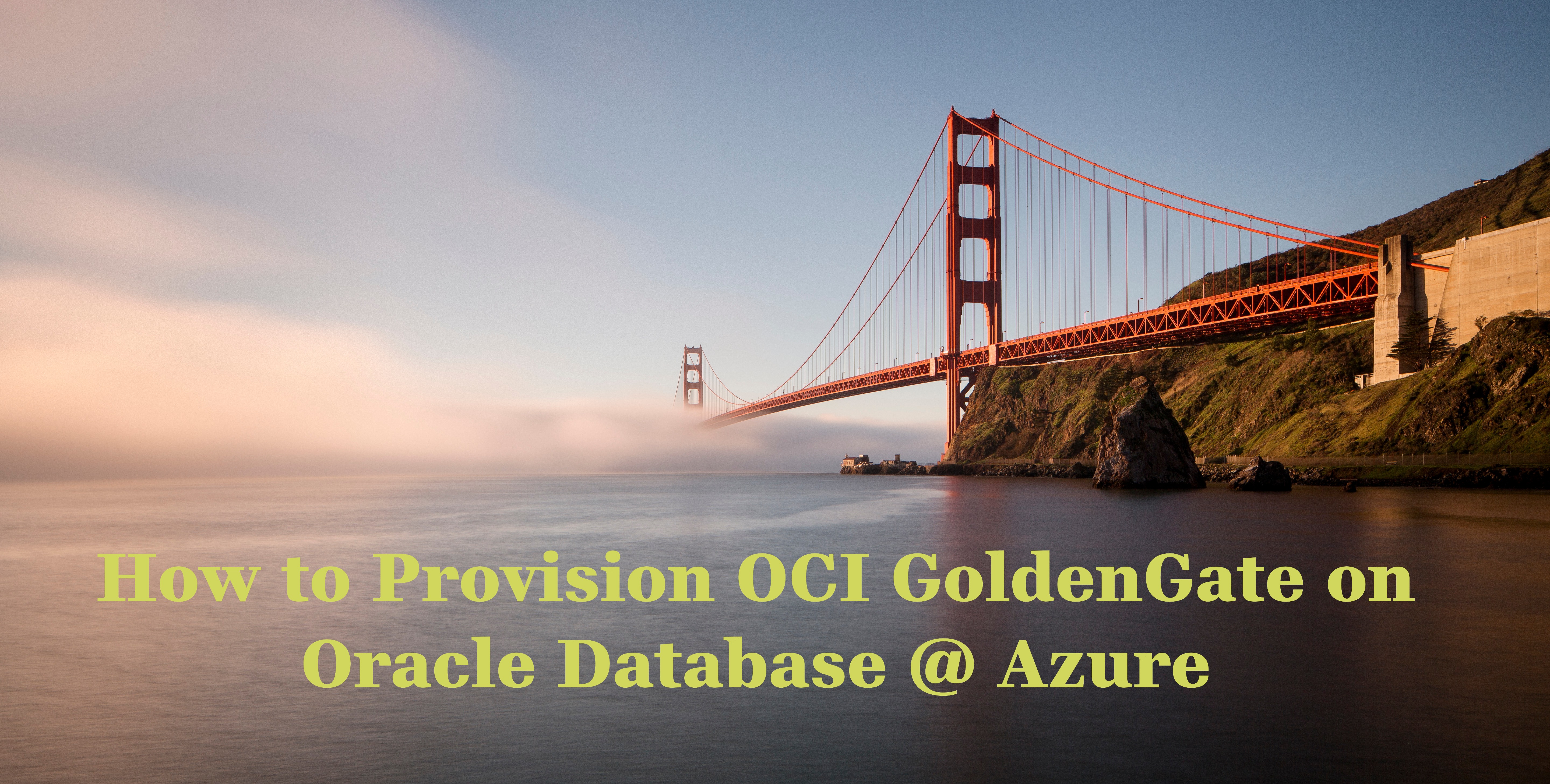 How to Provision OCI GoldenGate within Oracle Database@Azure