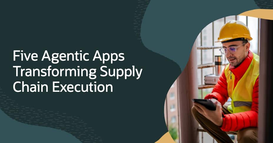 Five Agentic Applications Transforming Supply Chain Execution