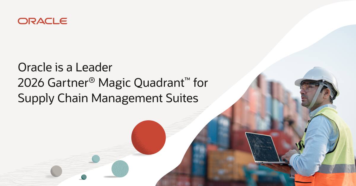 Oracle Named a Leader in the 2026 Gartner® Magic Quadrant™ for Supply Chain Management Suites