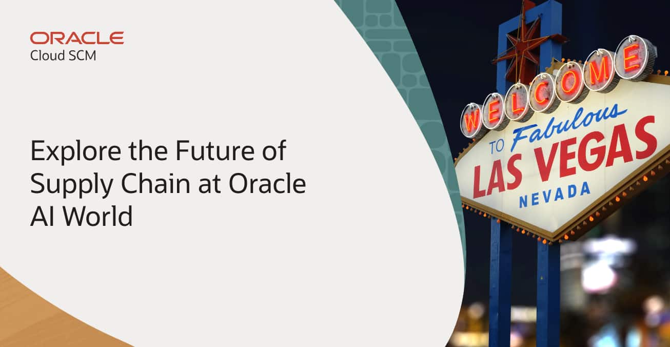 Explore the Future of Supply Chain at Oracle AI World