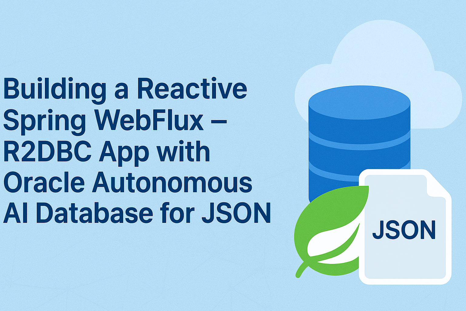 Building a Reactive Spring WebFlux (R2DBC) Application with Oracle Autonomous AI Database for JSON