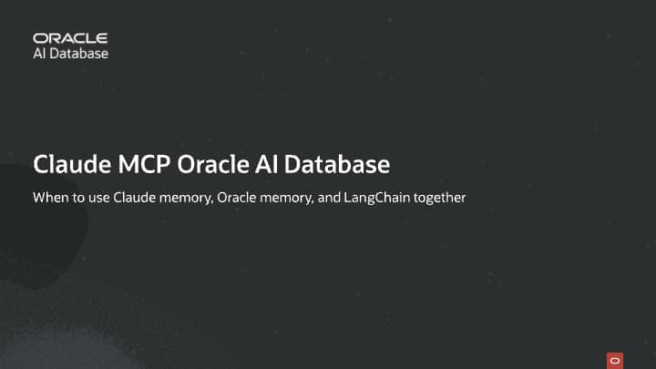 When to use Claude memory, Oracle AI Agent Memory, and LangChain together