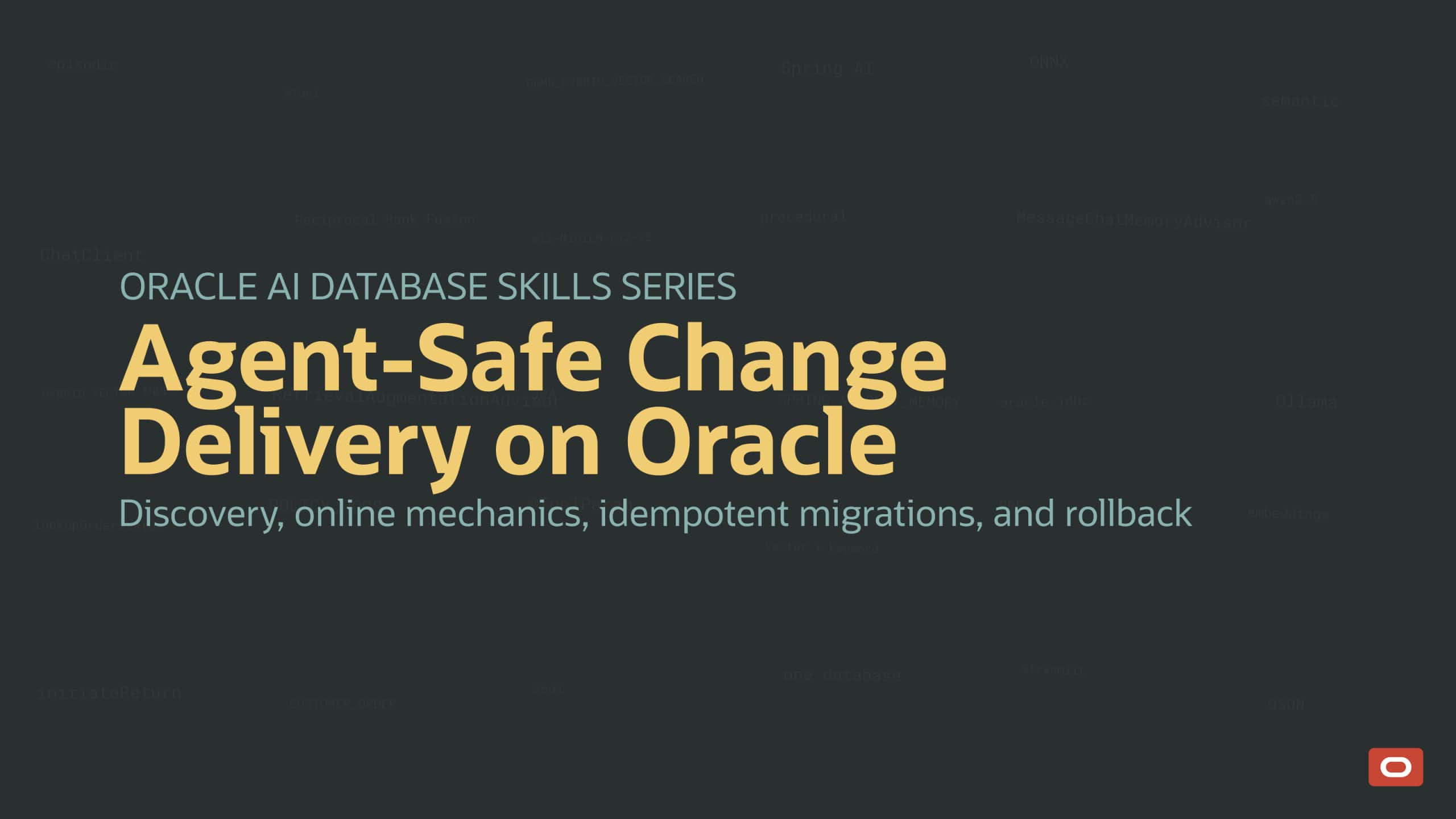 Agent‑safe change delivery on Oracle: discovery, online mechanics, idempotent migrations, and provable rollbacks
