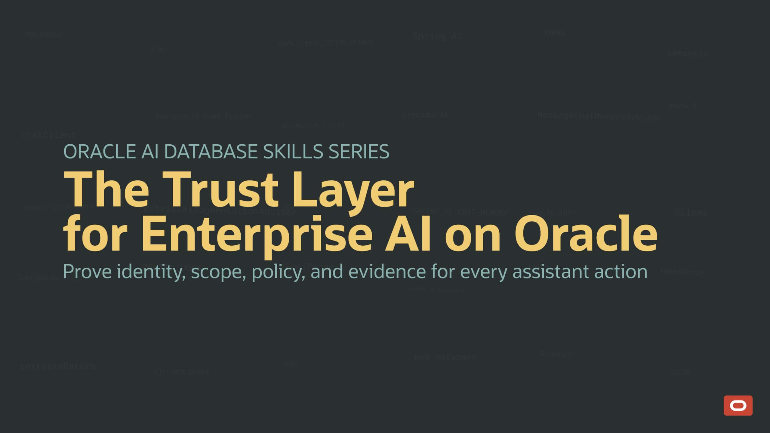 The trust layer for enterprise AI on Oracle: prove identity, scope, policy, and evidence for every assistant action