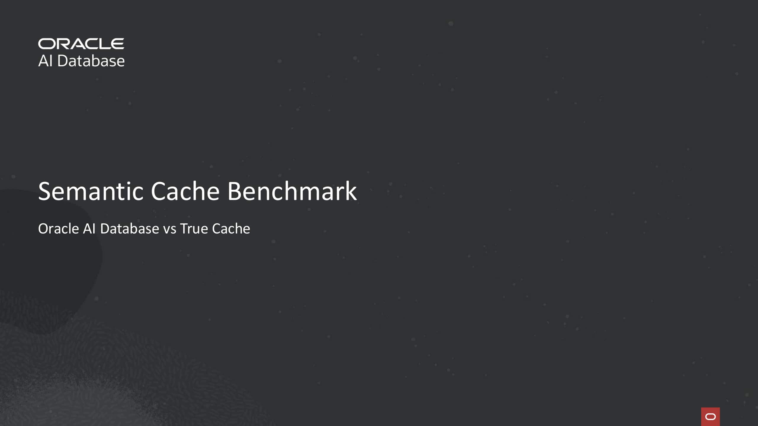 Benchmarking Semantic Caching with Oracle AI Database 26ai and Oracle True Cache