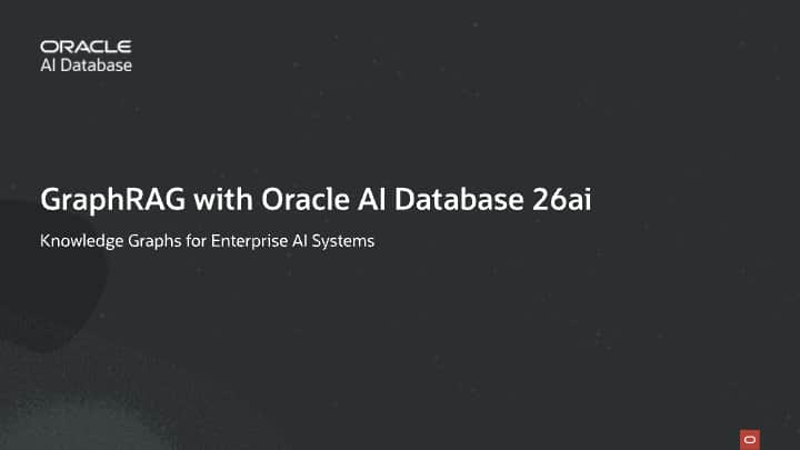 GraphRAG with Oracle AI Database 26ai: Knowledge Graphs for Enterprise AI Systems
