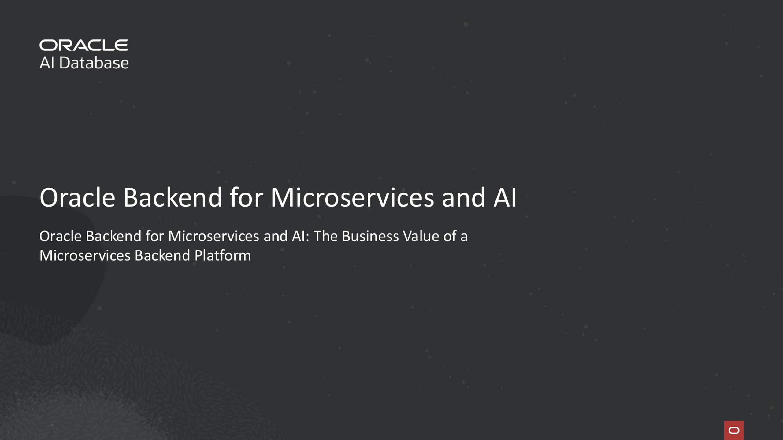 Oracle Backend for Microservices and AI: The Business Value of a Microservices Backend Platform