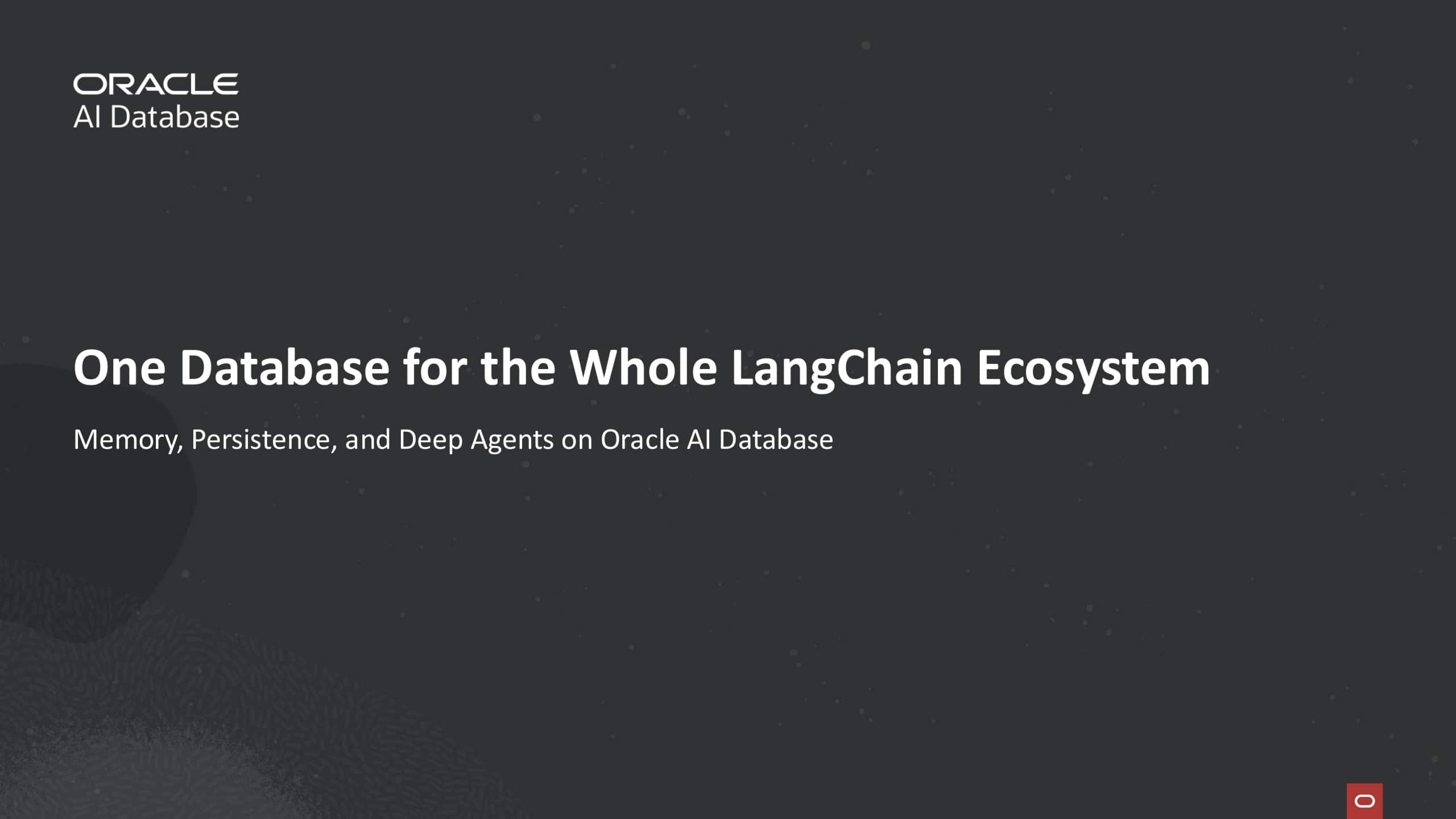 One Database for the Whole LangChain Ecosystem: Memory, Persistence, and Deep Agents on Oracle AI Database