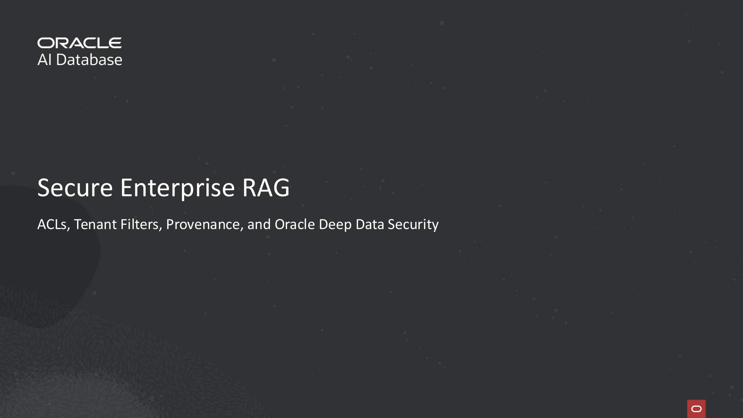 Secure Enterprise RAG: ACLs, Tenant Filters, Provenance, and Oracle Deep Data Security