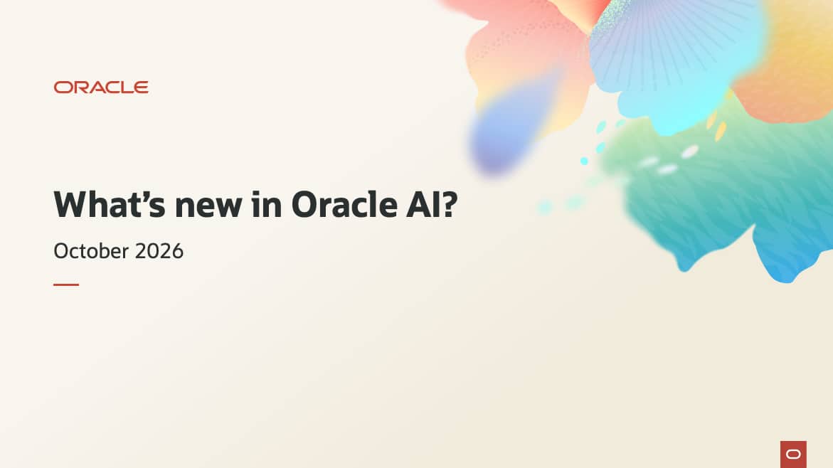 What’s New in Oracle AI? October 2026 Edition