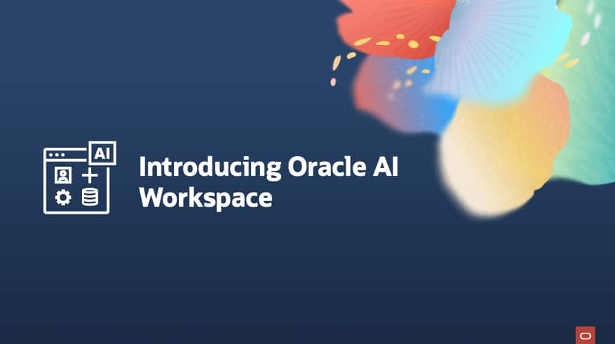 Introducing Oracle AI Workspace: Put AI to work across your enterprise 