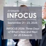 INFOCUS 2026: Three Days of What’s New and Next for JD Edwards