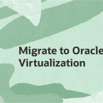 Reimagining Server Virtualization with Oracle Virtualization and RackWare Migration & Resilience