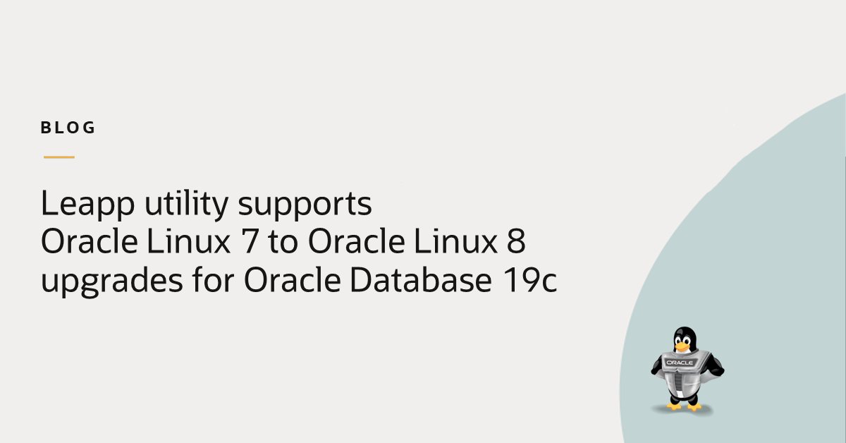 Leapp utility support Oracle Linux 7 to Oracle Linux upgrades for Oracle Database 19c