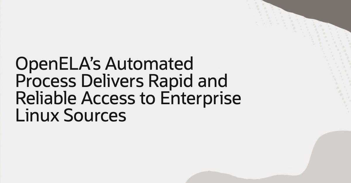 OpenELA's Automated Process Delivers Rapid and Reliable Access to Enterprise Linux Sources