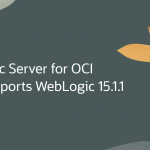 WebLogic Server for OCI Now Supports WebLogic 15.1.1