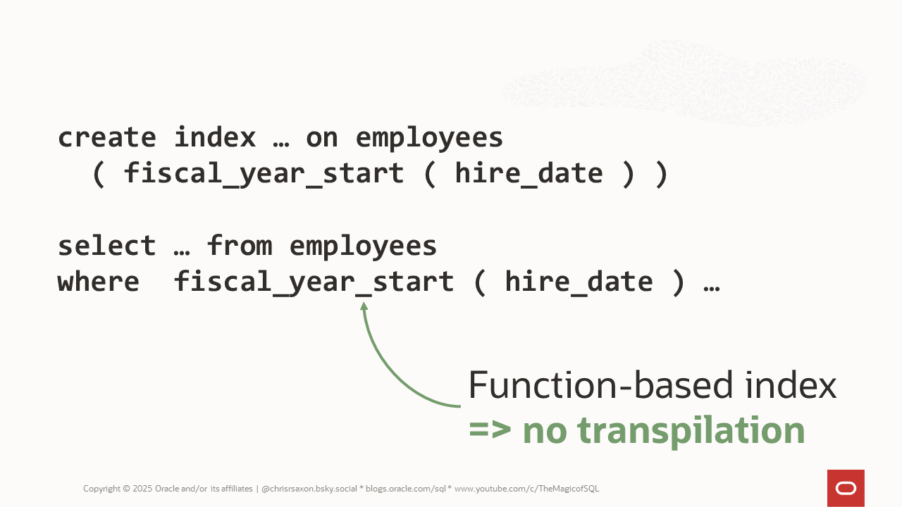 Creating an index on a function means the transpiler will not convert it to SQL when the index is a candidate for a query
