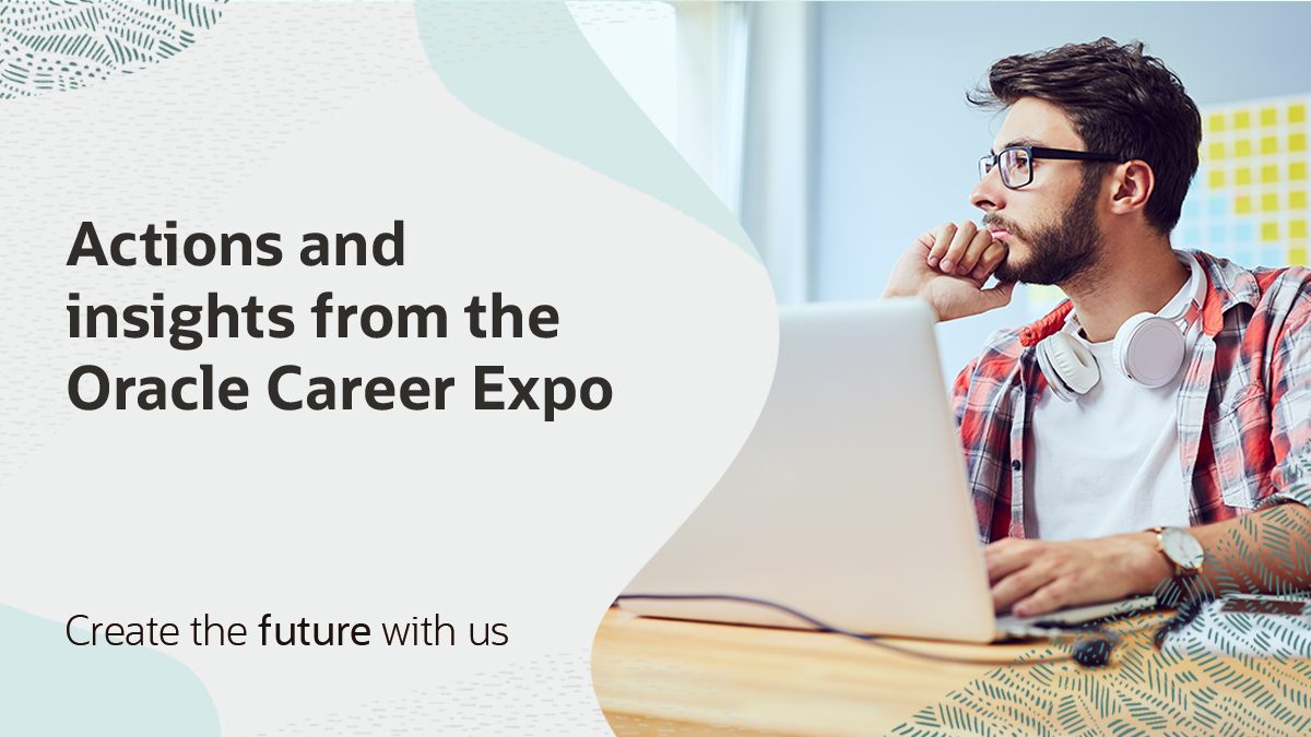 Actions and insights from the Oracle Career Expo