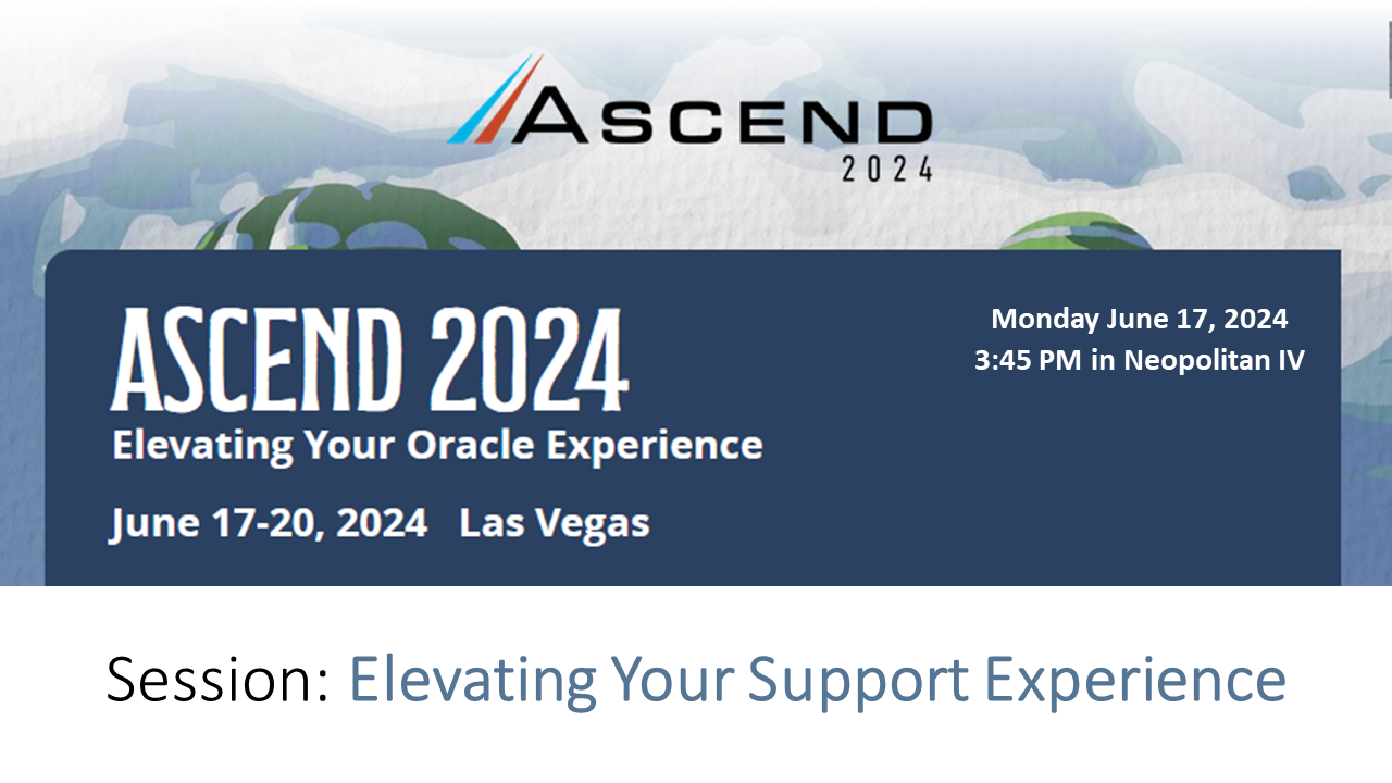 Reminder: Elevating your Oracle Support Experience ASCEND session
