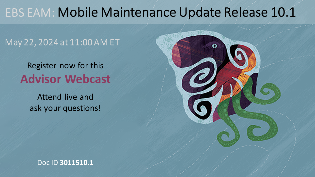 Advisor Webcast for EBS EAM: Mobile Maintenance Release 10.1 Update