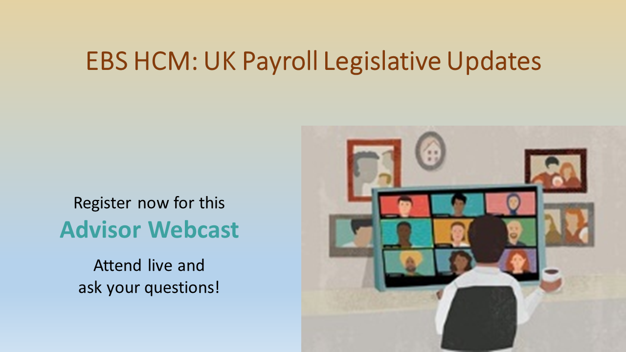 Advisor Webcast for E-Business Suite HCM: UK Payroll Legislative Updates