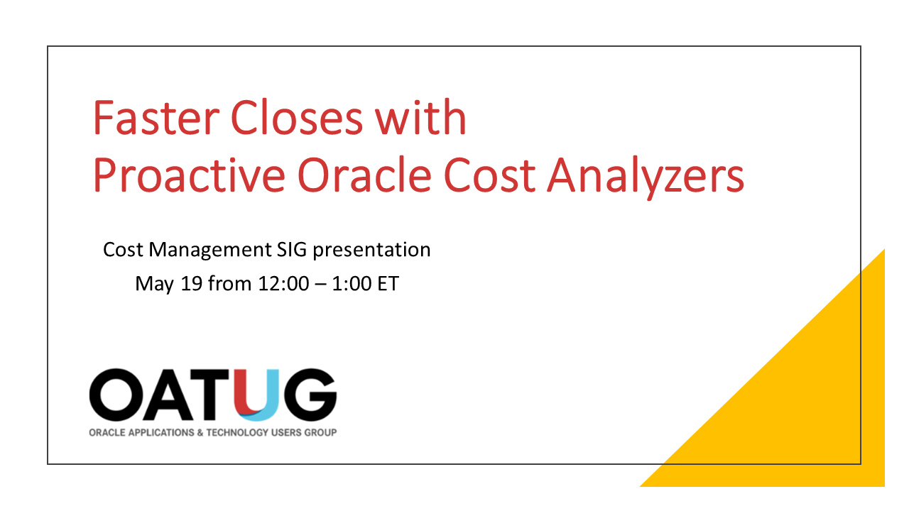 OATUG Presentation on May 19, 2025: Faster Closes with Proactive Oracle Cost Analyzers