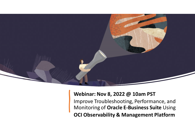 Webinar: Troubleshooting & Monitoring of Oracle EBS Using OCI Observability & Management Platform