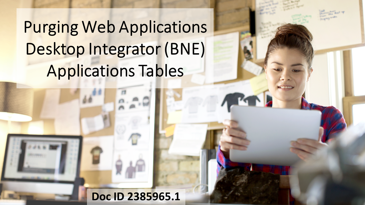 Why the Web Applications Desktop Integrator Applications Tables Should Not Be Purged