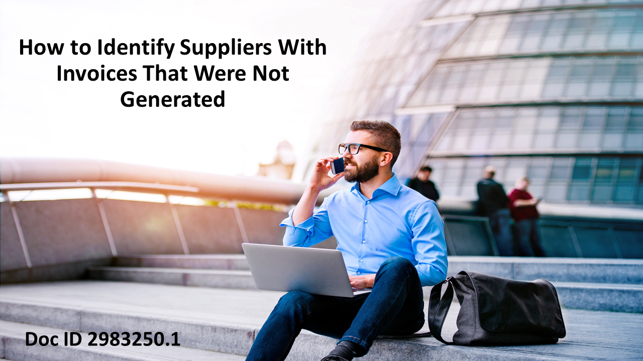 New HowTo Document to Identify Suppliers With Invoices That Were Not Generated